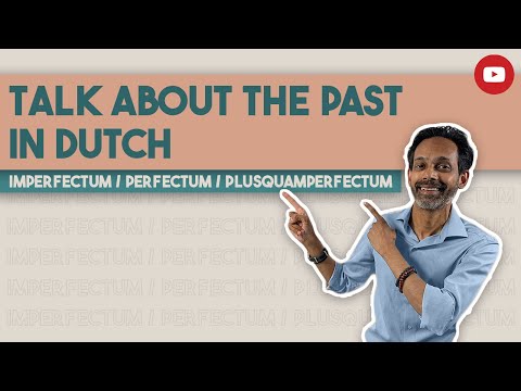 Learn about Perfectum - Imperfectum - Past Perfect in Dutch