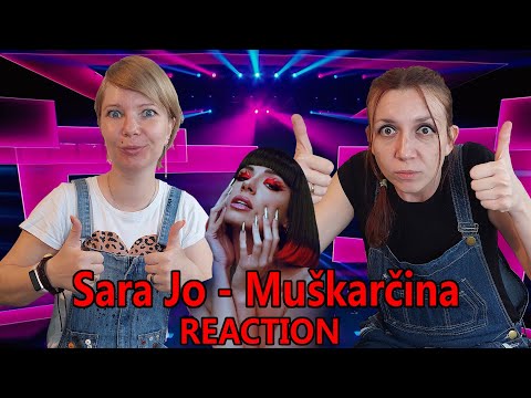 THE FIRST TIME WE HEAR Sara Jo - Muškarčina * REACTION * РУАКЦИJА * РЕАКЦИЯ