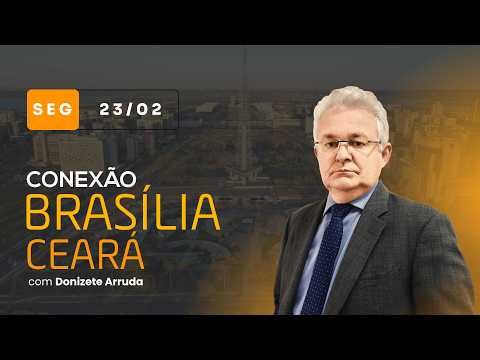 Brasília-Ceará Connection, with Donizete Arruda | Monday (February 23, 2026)