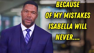 SAD NEWS! Michael Strahan CONFESS TERRIBLE NEWS regarding Isabella Condition in her brain cancer.