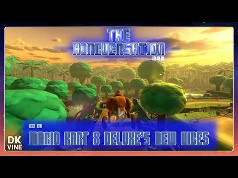 The Kongversation Mini 023 - Mario Kart 8 Deluxe's New Vibes