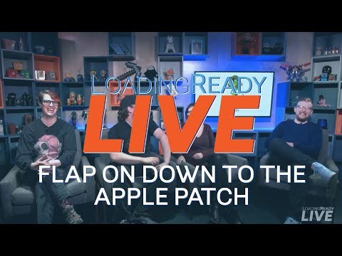 LoadingReadyLIVE Ep27 – Flap on Down to the Apple Patch