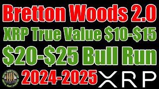 👀🍿XRP True Value $10-$15👀🍿Ripple / XRP Ledger & Bretton Woods 2.0