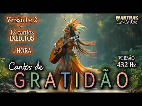 🌿Cantos de GRATIDÃO I 432Hz I Eu Agradeço a Tudo (Versão 1 e 2 + 12 cantos de gratidão) Mantras