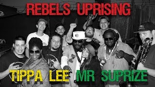 Rebels Uprising - Tippa Lee - Mr Suprize --- Summa Soulstice