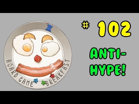 Board Game Breakfast: Episode 102 - Anti Hype