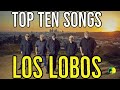 Top Ten Songs of Los Lobos