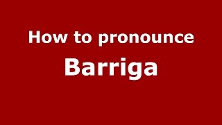 How to pronounce Barriga
