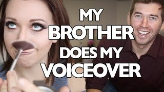 MY BROTHER DOES MY VOICEOVER?