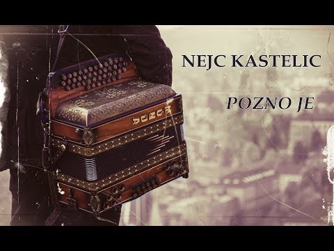 🎼NEJC KASTELIC - POZNO JE