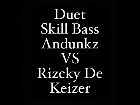 Duet Skill Bass Rizcky De Keizer VS Andunkz