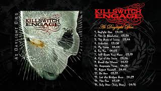 Killswitch Engage - As Daylight Dies (Full Album)