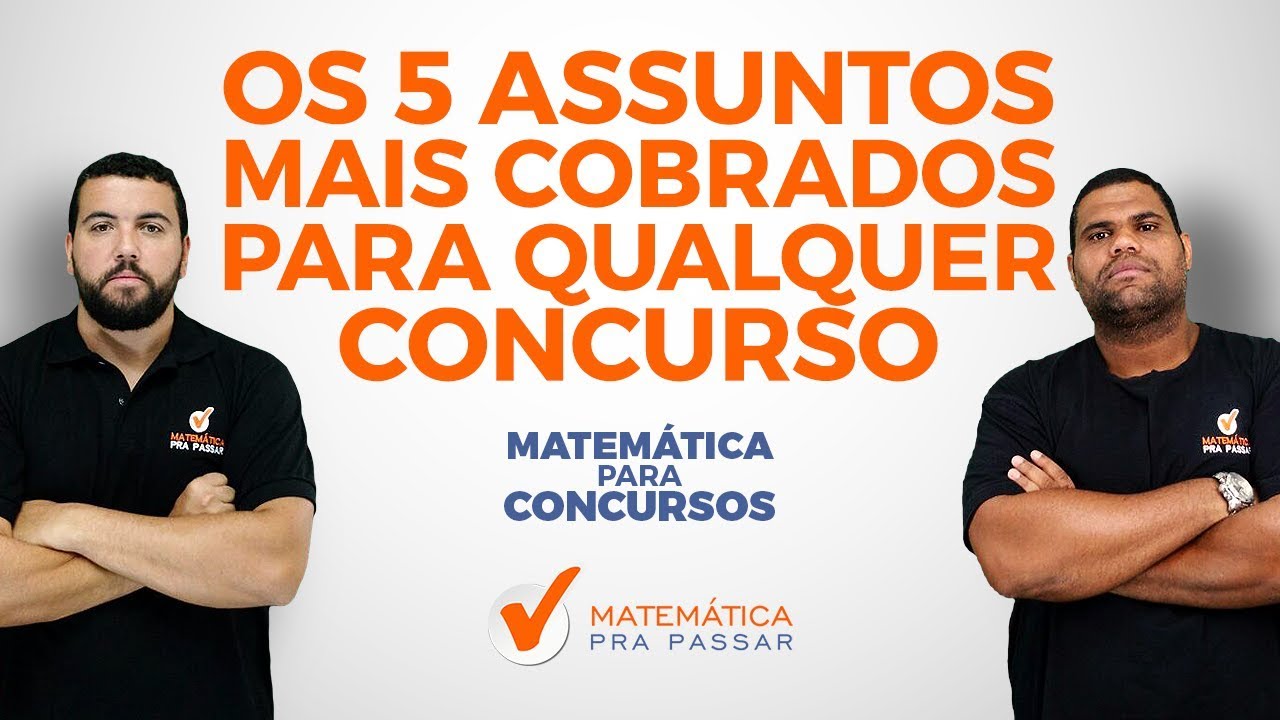 Matemática para Concursos: 5 Assuntos Mais Cobrados em Qualquer Prova de Matemática.