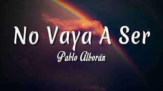 No Vaya A Ser - Pablo Alborán ( Letra + vietsub )