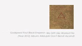 Godspeed You! Black Emperor - We Drift Like Worried Fire