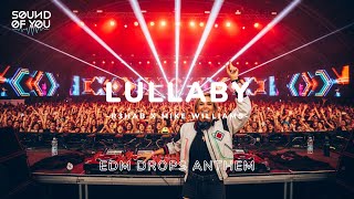 LULLABY - R3HAB X MIKE WILLIAMS EDM DROPS ANTHEM