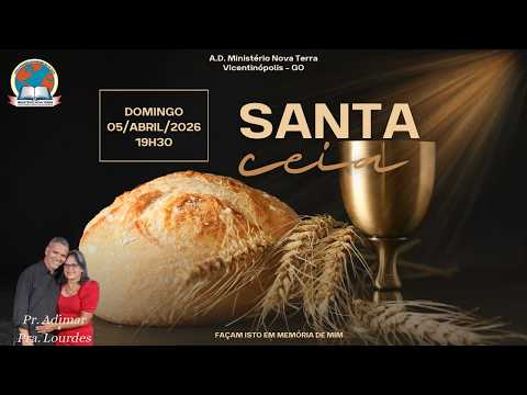 Culto de Santa Ceia | A.D. Ministério Nova Terra - Sede de Vicentinópolis - GO