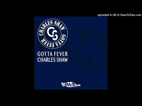 Charles Shaw feat. Sandy- Gotta Fever (Original Radio Edit)