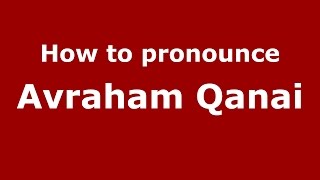 How to pronounce Avraham Qanai