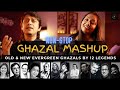 Superhit Hindi Ghazals Ghazal Mashup 12 LEGENDS In ONE Mashup
