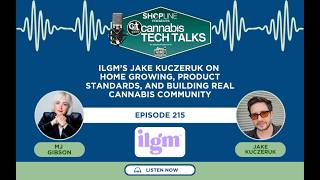 Episode 215: ILGM’s Jake Kuczeruk on Home Growing, Product Standards, and Building Real Community