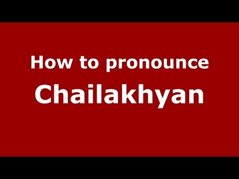How to pronounce Chailakhyan (Russian/Russia) - PronounceNames.com