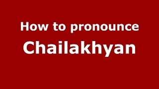 How to pronounce Chailakhyan