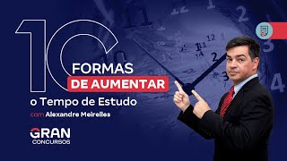 10 formas de Aumentar o Tempo de Estudo com Alexandre Meirelles