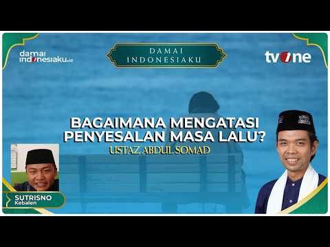 Bagaimana mengatasi penyesalan masa lalu? | DAMAI INDONESIAKU