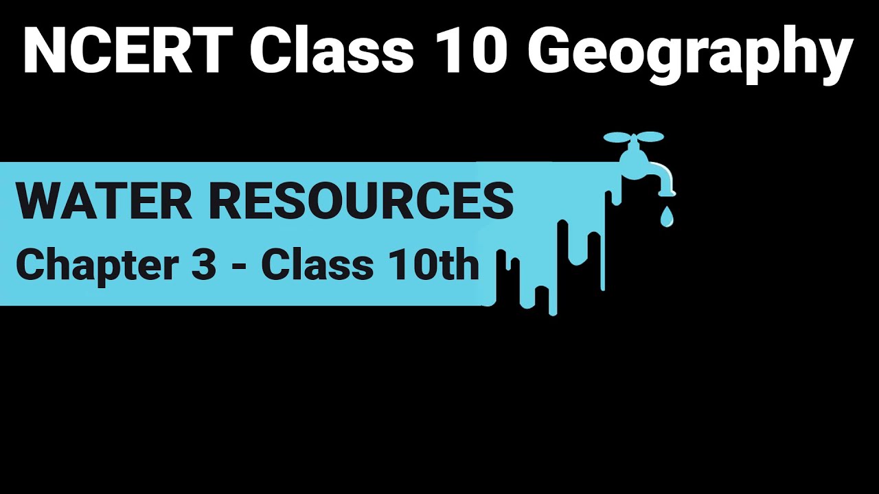 Water Resources - Chapter 3 Geography NCERT Class 10