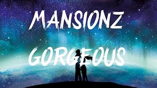 Mansionz - Gorgeous (Lyrics / Lyric Video)