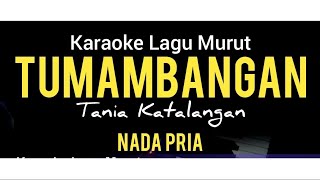 Download lagu (LAGU MURUT) TUMAMBANGAN - KARAOKE NADA PRIA mp3