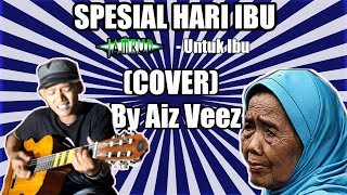 SPESIAL HARI IBU! JAMRUD - UNTUK IBU (COVER) By Aiz Veez