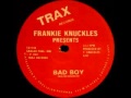 Frankie Knuckles - Bad Boy