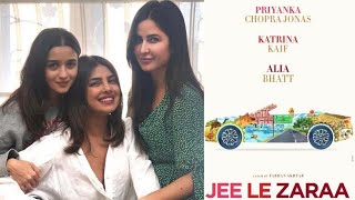 Priyanka Chopra,Alia Bhatt & Katrina Kaif To Star In JEE LE ZARAA | Priyanka's New Bollywood Film