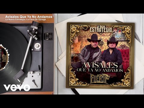 La Nueva Estrategia, La Fiera De Ojinaga - Avísales Que Ya No Andamos (Audio)