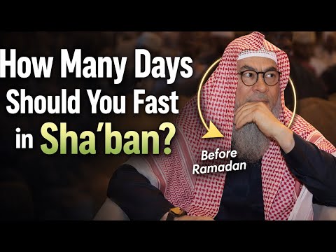 How Many Days Should You Fast in Sha‘ban? Sheikh Assim Al Hakeem