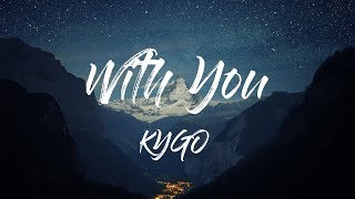 Kygo - With You (Lyrics/Lyric Video) ft. Wrabel