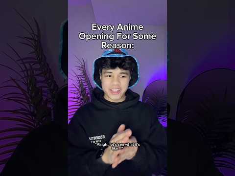 EVERY anime opening I swear 😭