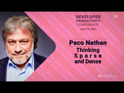 Paco Nathan | Thinking Sparse and Dense