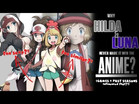 ☆WHY HILDA & LUNA/MOON/SELENE NEVER MADE IT INTO THE ANIME?! // Pokemon Discussion/Theory☆