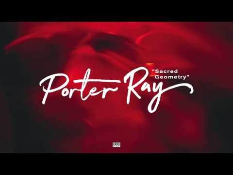 Porter Ray - Sacred Geometry (feat. Cashtro, The Palaceer, Shabazz Palaces)
