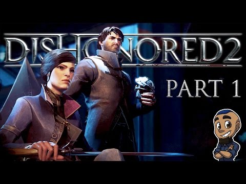 Dishonored 2 | Gameplay Walkthrough Part 1 - Emily | CAMPAIGN MISSION 1 [PS4 / Xbox One]