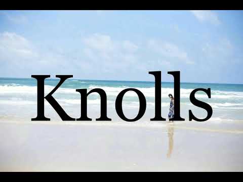 How To Pronounce Knolls🌈🌈🌈🌈🌈🌈Pronunciation Of Knolls