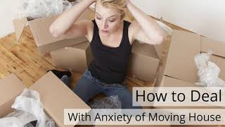 How to Deal With Anxiety of Moving House