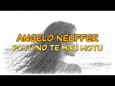 ANGELO NEUFFER - POTI'I NO TE MAU MOTU | Lyrics et traduction en français.