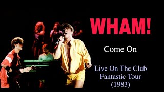 Wham! - Come On Live On The Club Fantastic Tour (1983)