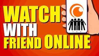 How To Watch Crunchyroll With Friends Online (Quick & Easy Method)