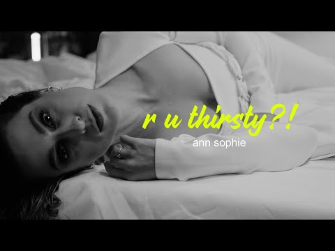 R U Thirsty?! - Ann Sophie - Official Music Video
