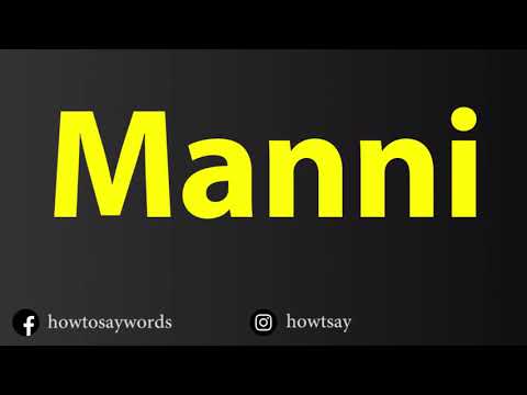 How To Pronounce Manni